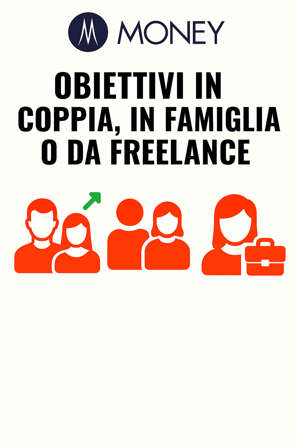 Obiettivi in coppia, in famiglia o da freelance: strategie su misura