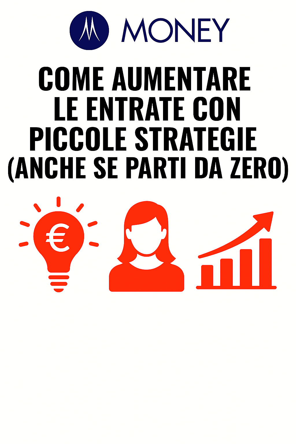 Come aumentare le entrate con piccole strategie (anche se parti da zero)