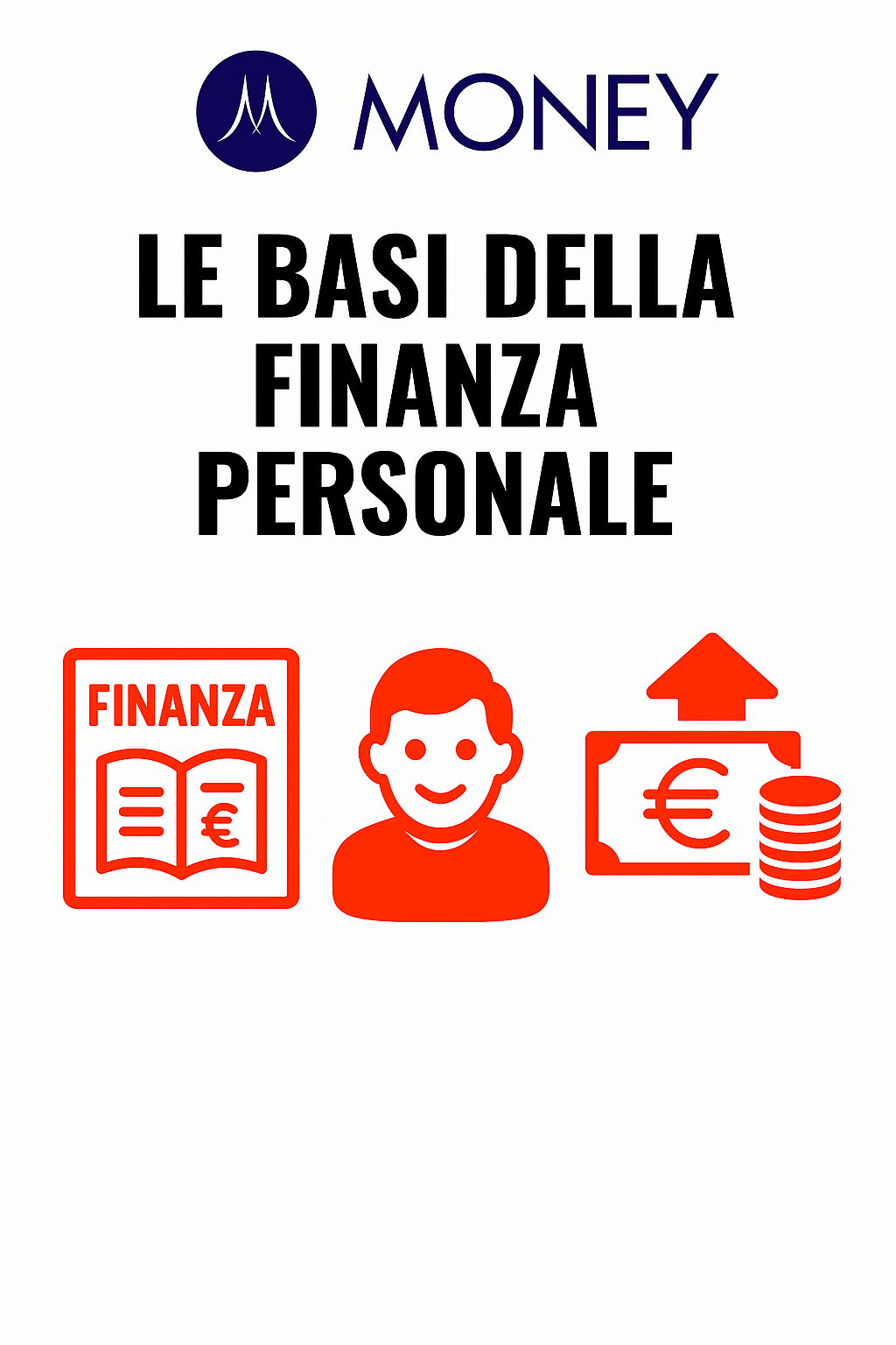 Le Basi della Finanza Personale: Come Gestire al Meglio il Tuo Denaro