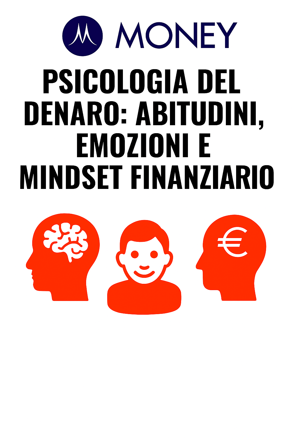 Psicologia del Denaro: Abitudini, Emozioni e Mindset Finanziario