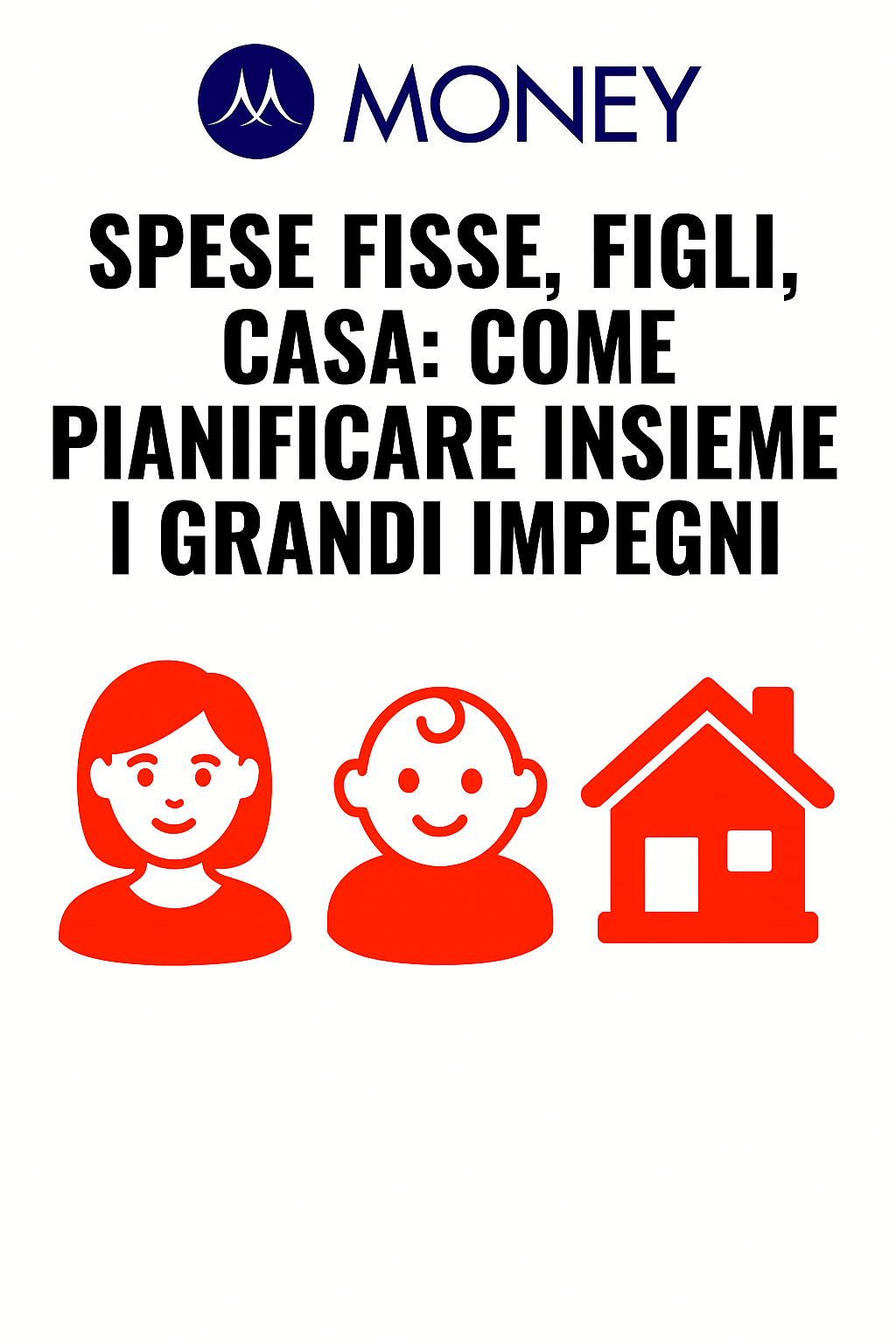 Spese fisse, figli, casa: come pianificare insieme i grandi impegni