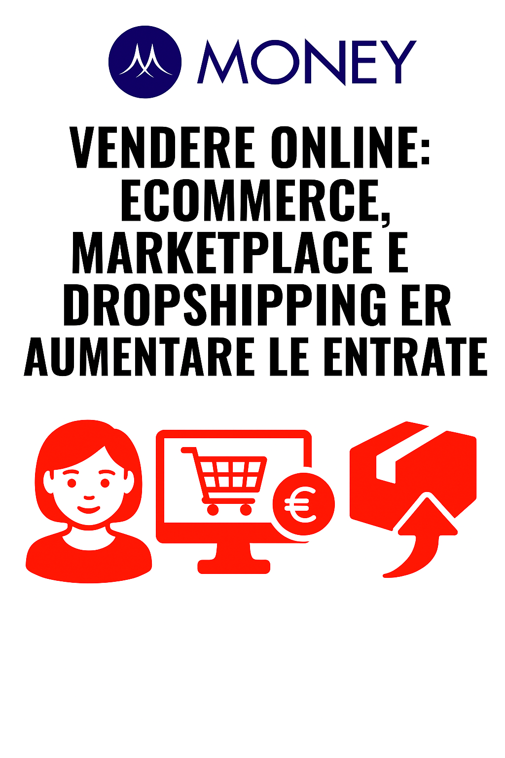 Vendere online: ecommerce, marketplace e dropshipping per aumentare le entrate