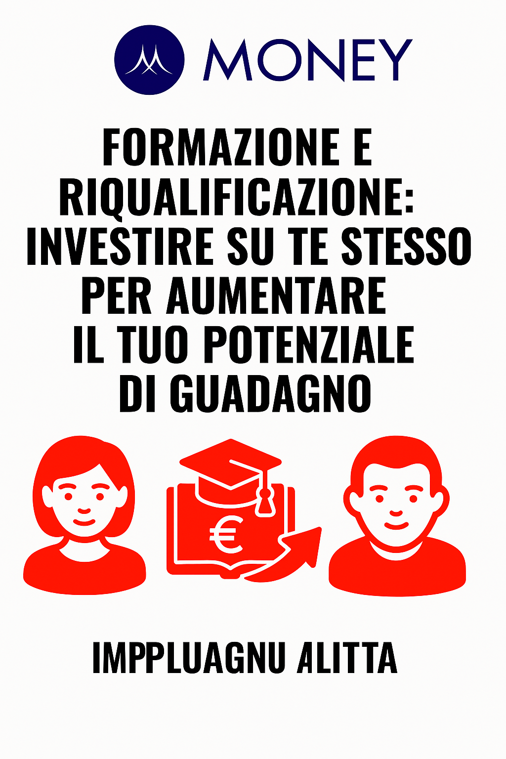 Formazione e riqualificazione: investire su te stesso per aumentare il tuo potenziale di guadagno