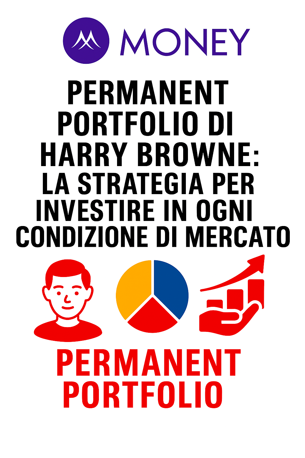 Permanent Portfolio di Harry Browne: la strategia per investire in ogni condizione di mercato