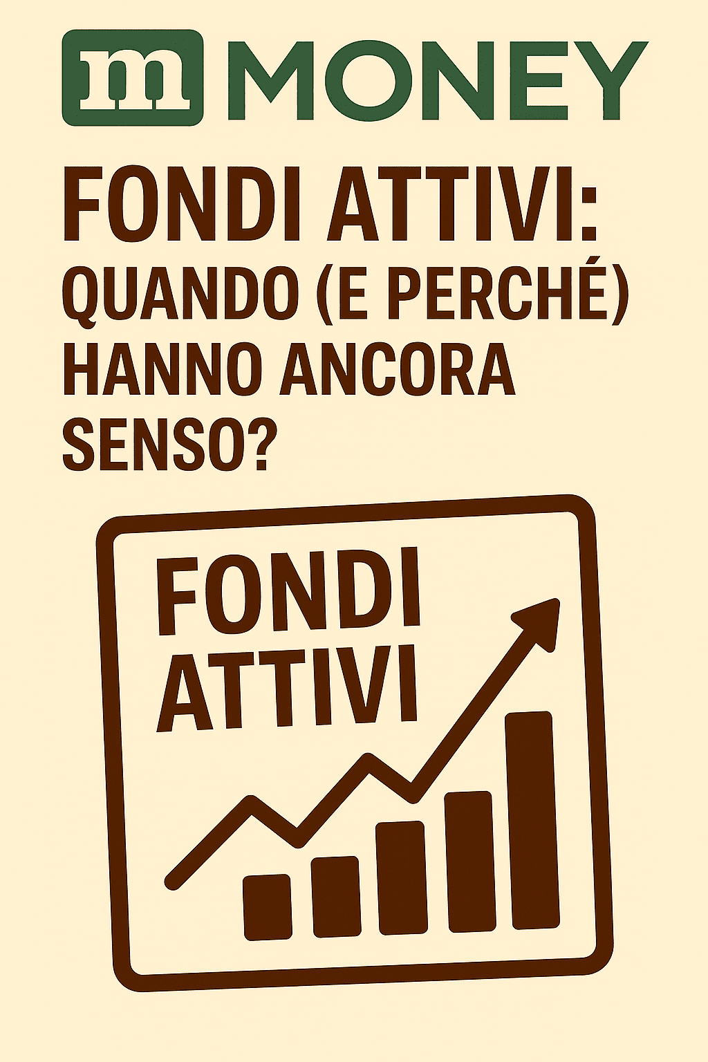 Fondi Attivi: Quando (e Perché) Hanno Ancora Senso?
