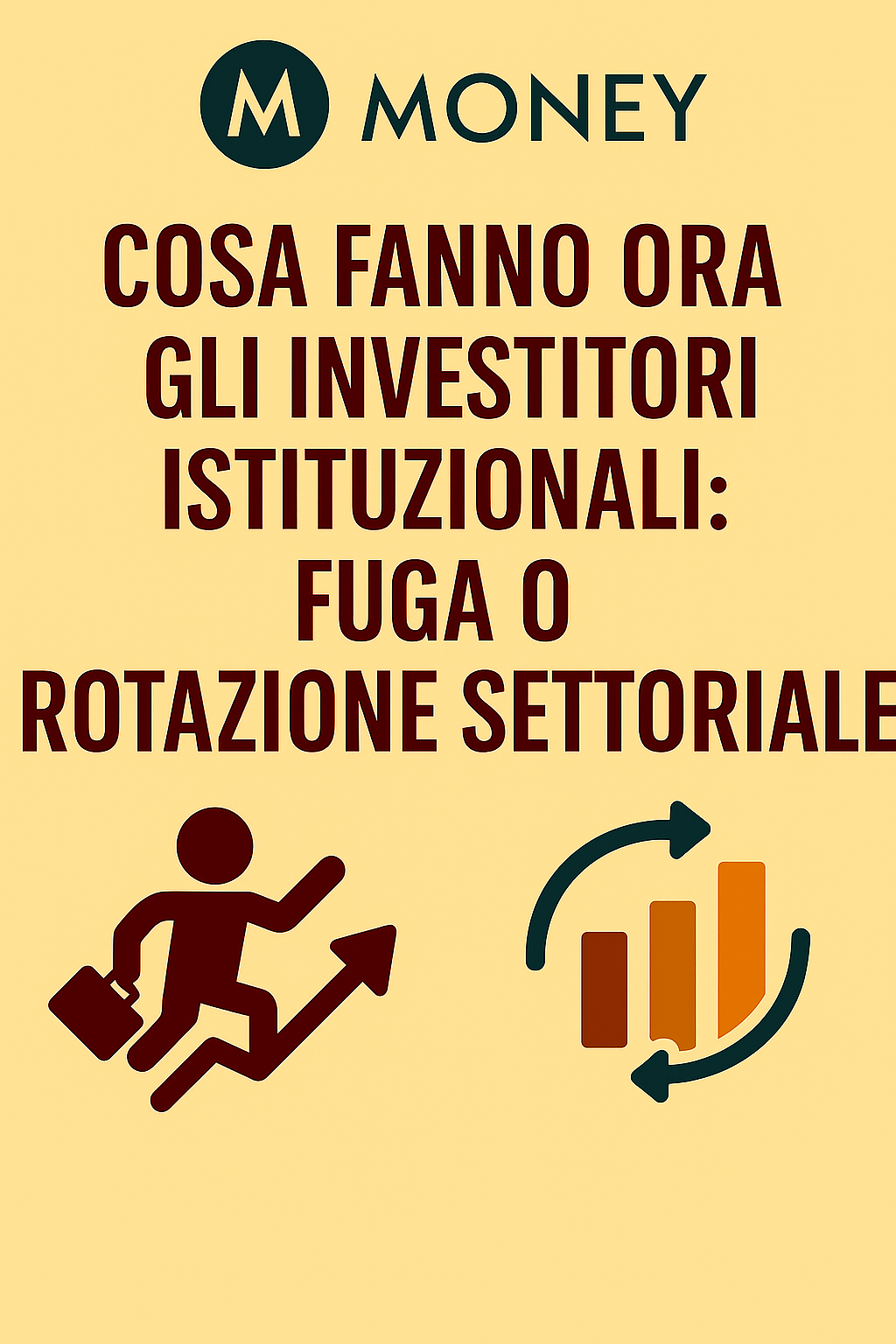 Cosa fanno ora gli investitori istituzionali: fuga o rotazione settoriale?