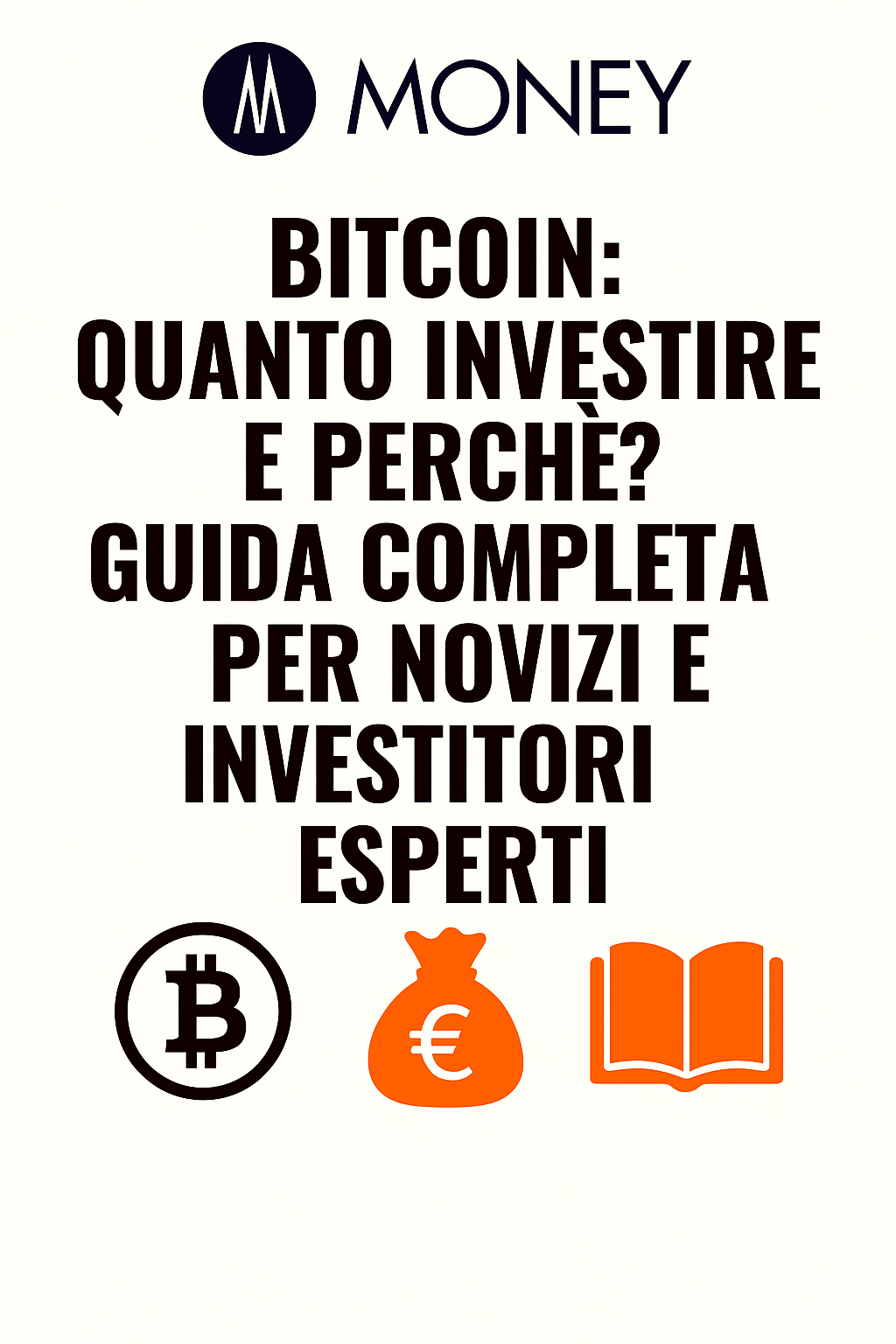 Bitcoin: Quanto Investire e Perché? Guida Completa per Novizi e Investitori Esperti