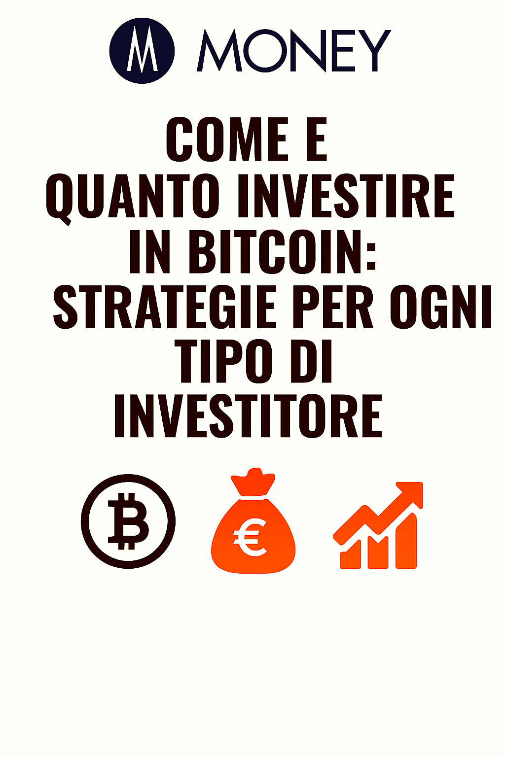 Come e Quanto Investire in Bitcoin: Strategie per Ogni Tipo di Investitore