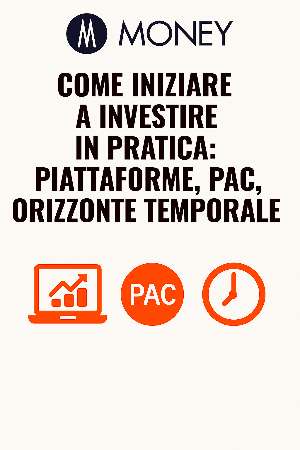 Come iniziare a investire in pratica: piattaforme, PAC, orizzonte temporale