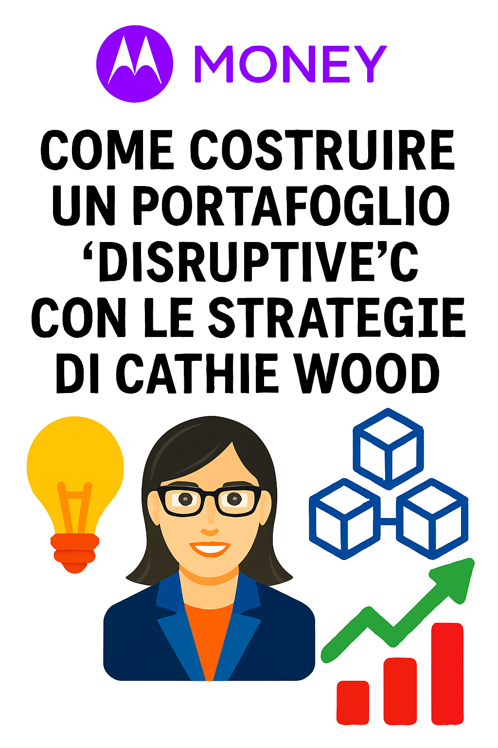 Come costruire un portafoglio “disruptive” con le strategie di Cathie Wood