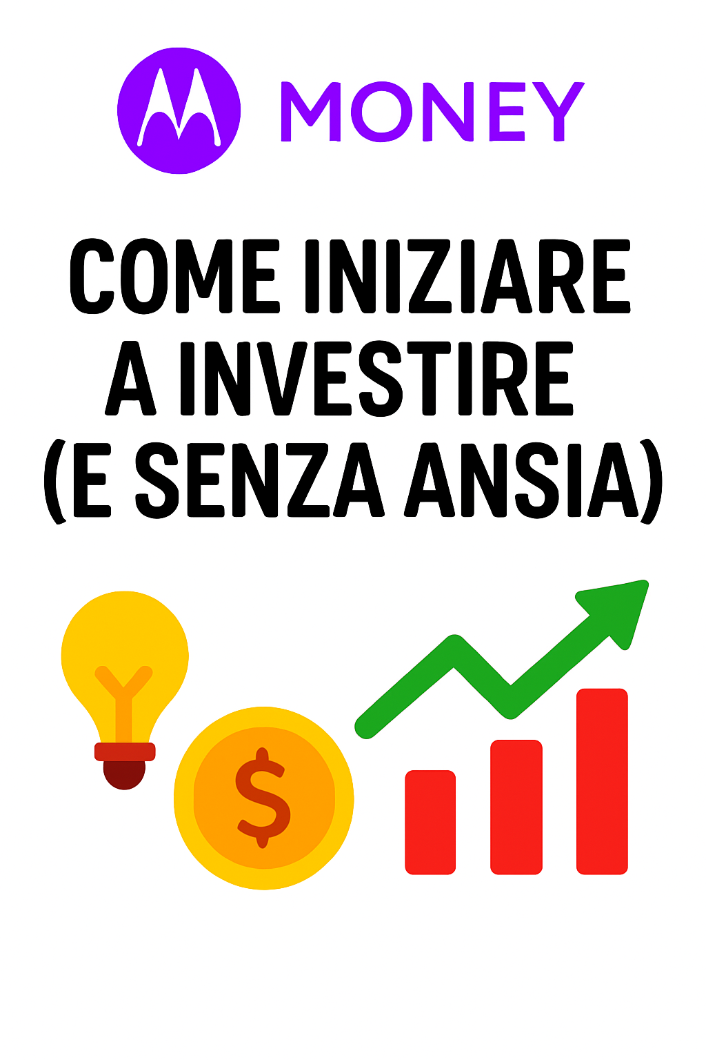 Come iniziare a investire in modo semplice (e senza ansia)