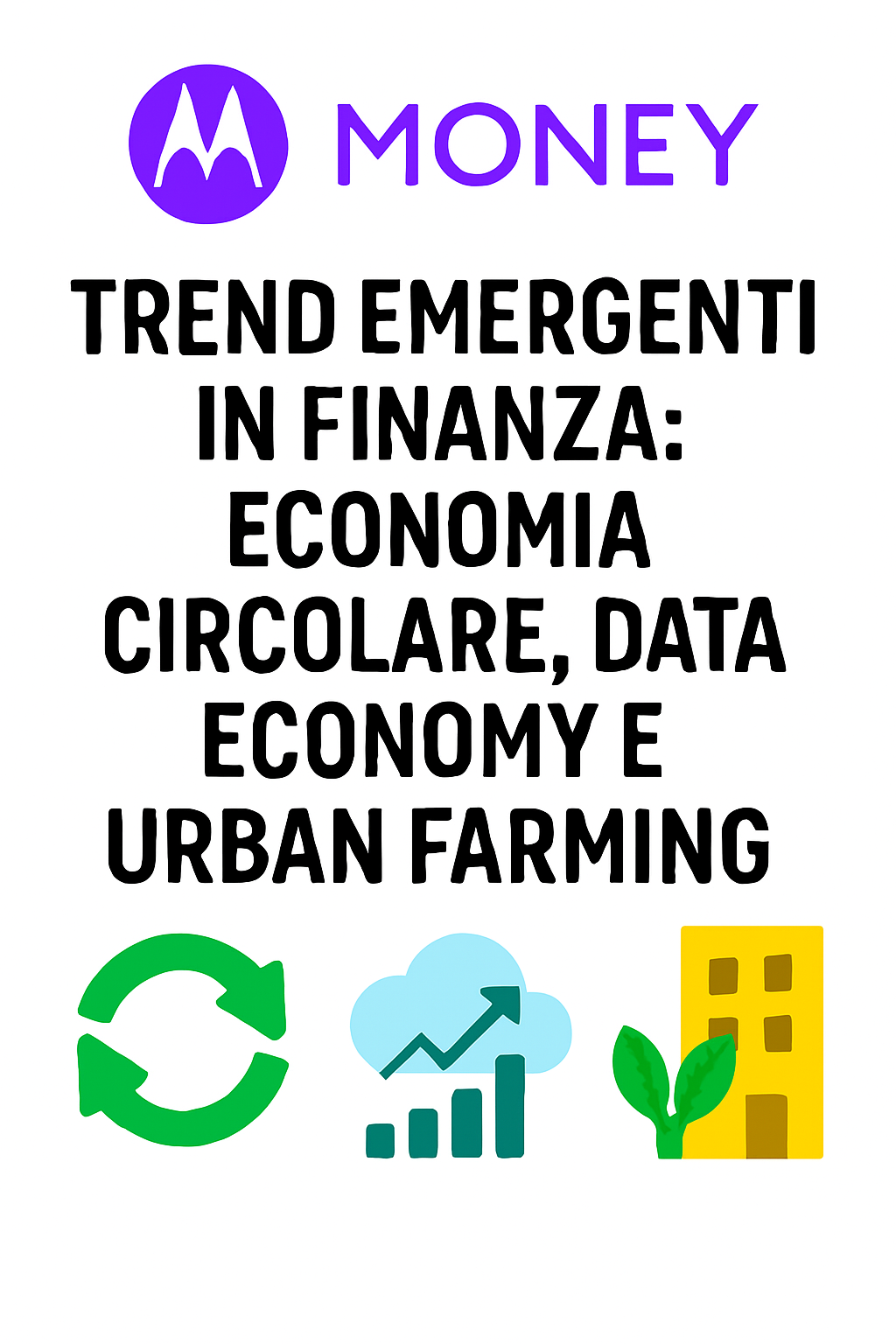 Trend Emergenti in Finanza: Economia Circolare, Data Economy e Urban Farming