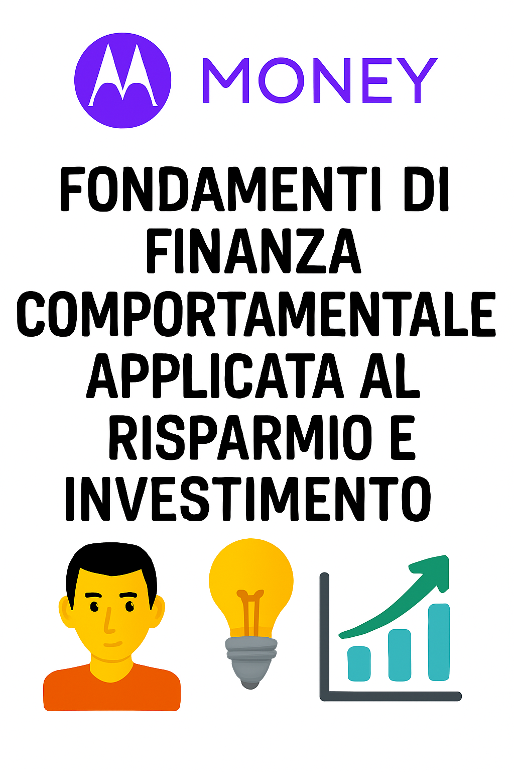 Fondamenti di Finanza Comportamentale Applicata al Risparmio e Investimento