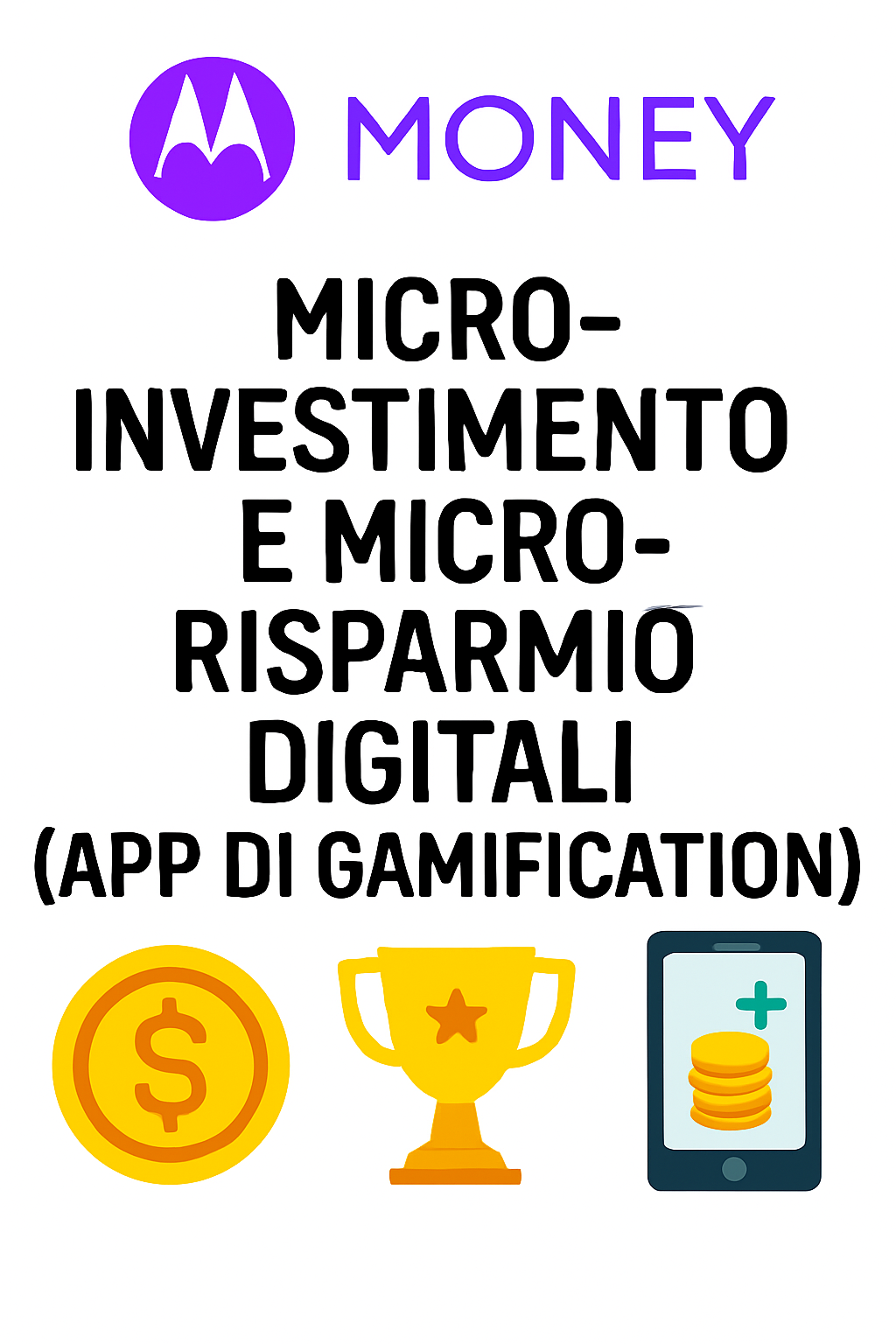 Micro-Investimento e Micro-Risparmio Digitali: Come le App di Gamification Cambiano il Modo di Gestire il Denaro