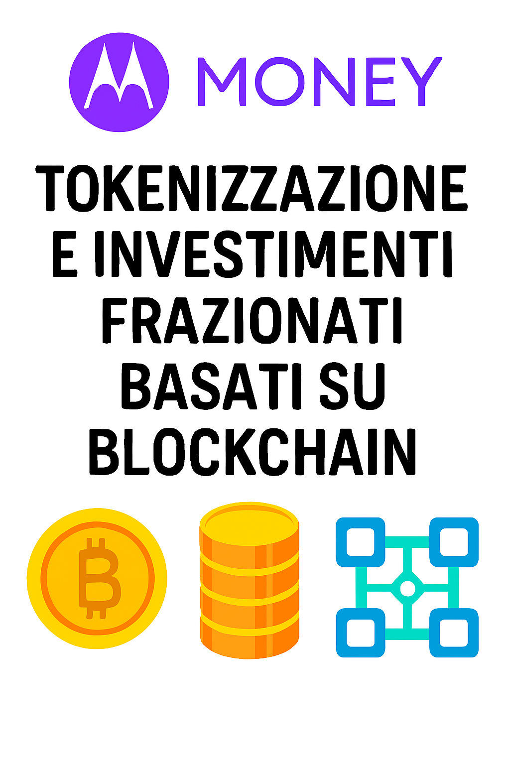 Tokenizzazione e Investimenti Frazionati Basati su Blockchain: Il Futuro degli Asset Digitali