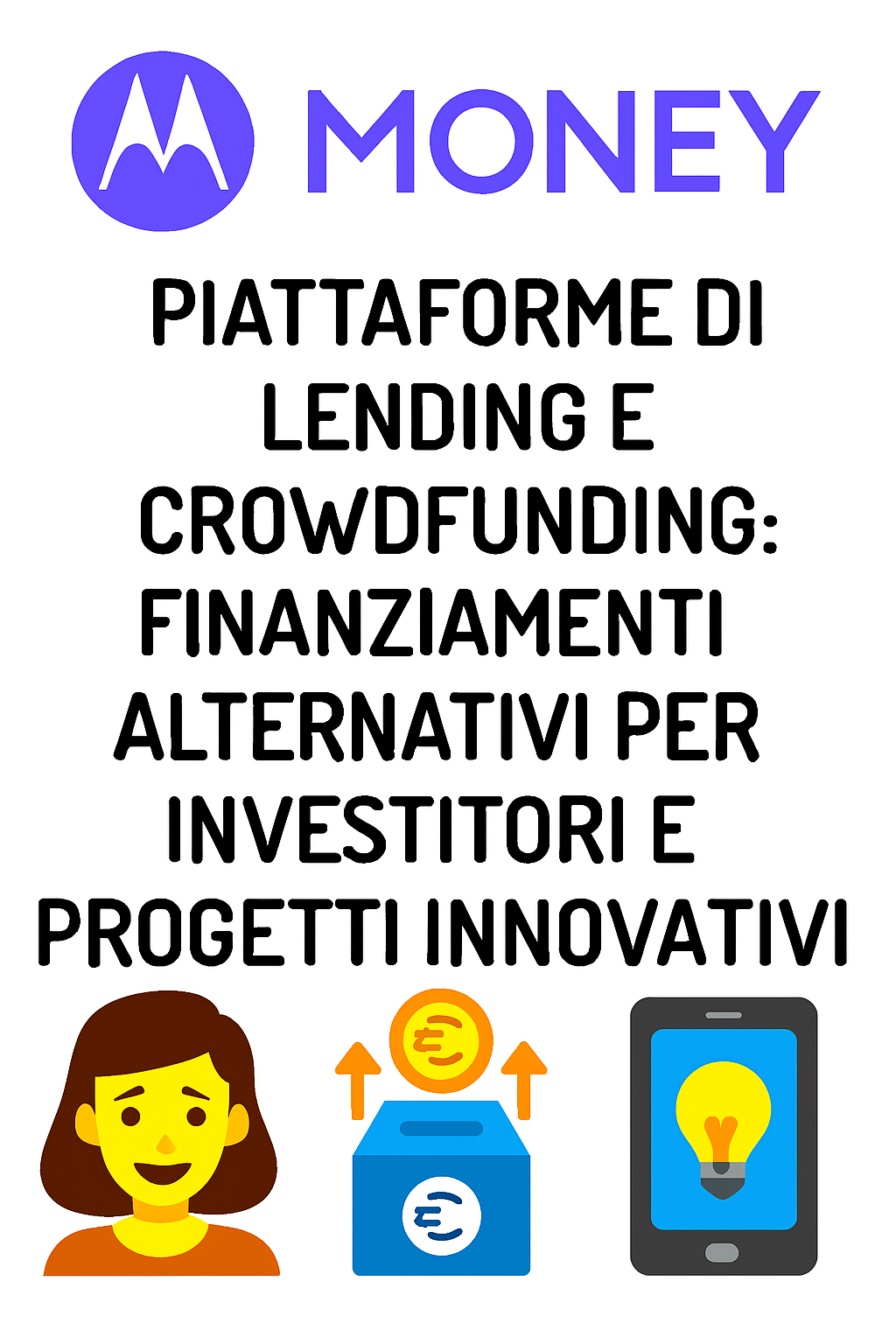 Piattaforme di Lending e Crowdfunding: Finanziamenti Alternativi per Investitori e Progetti Innovativi