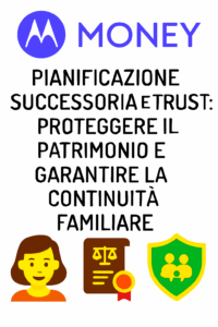 Pianificazione Successoria e Trust: Proteggere il Patrimonio e Garantire la Continuità Familiare