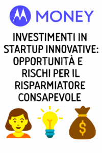 Investimenti in Startup Innovative: Opportunità e Rischi per il Risparmiatore Consapevole