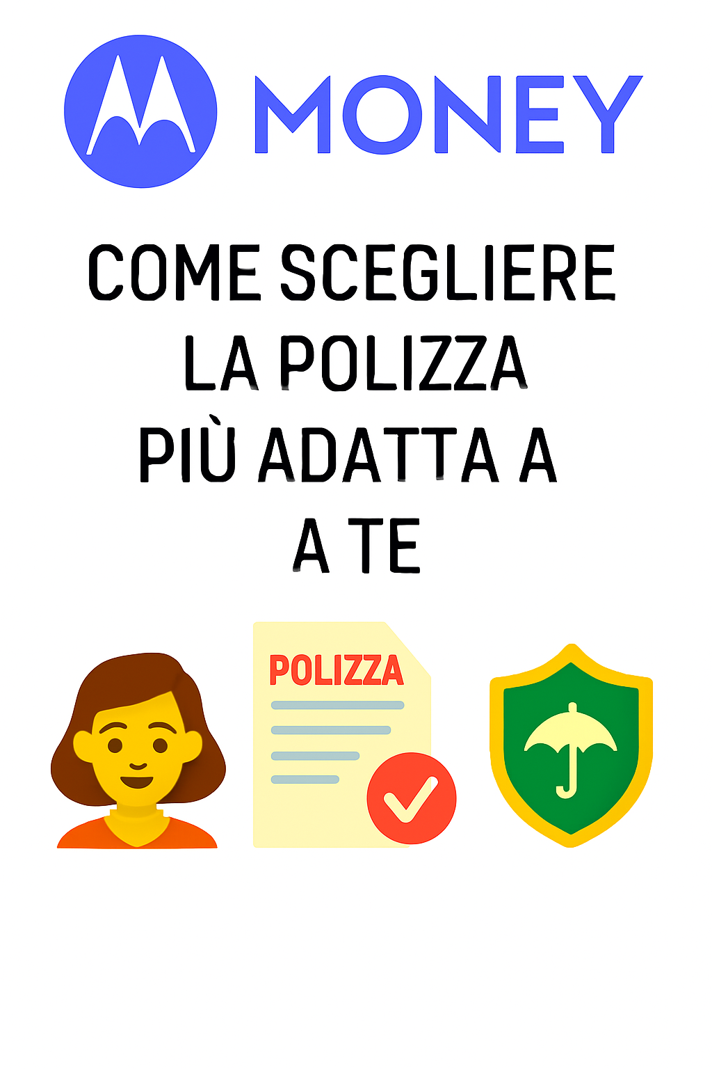 Come scegliere la polizza più adatta a te