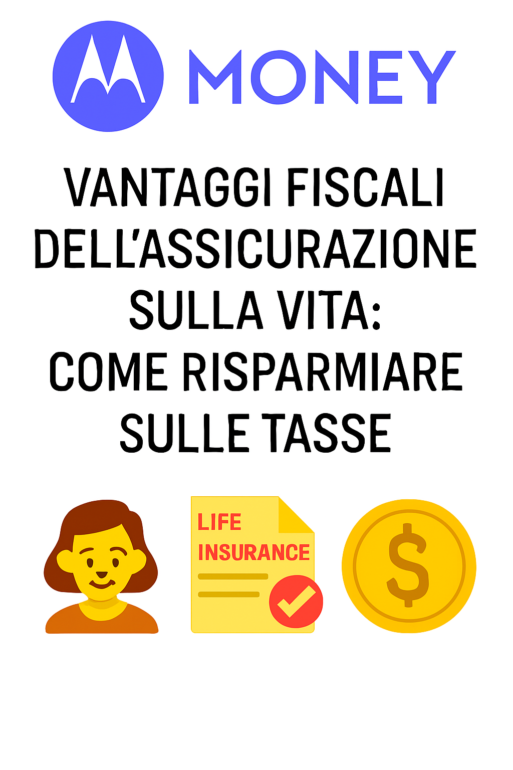 Vantaggi fiscali dell’assicurazione sulla vita: come risparmiare sulle tasse