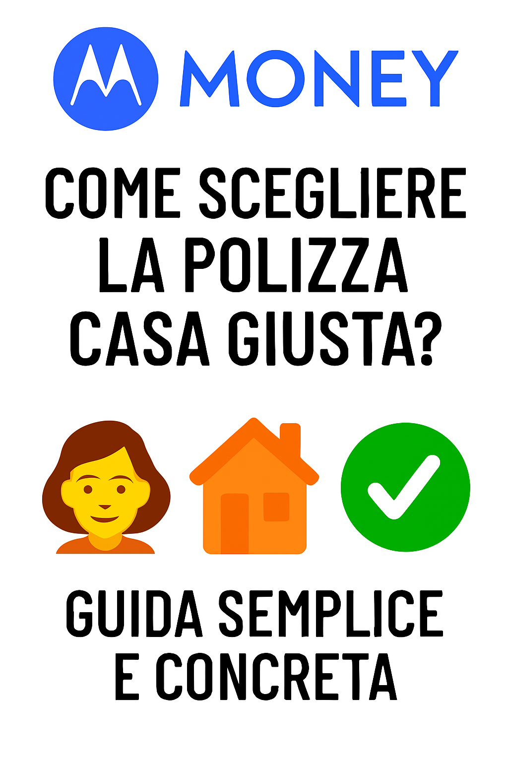 Come scegliere la polizza casa giusta? Guida semplice e concreta
