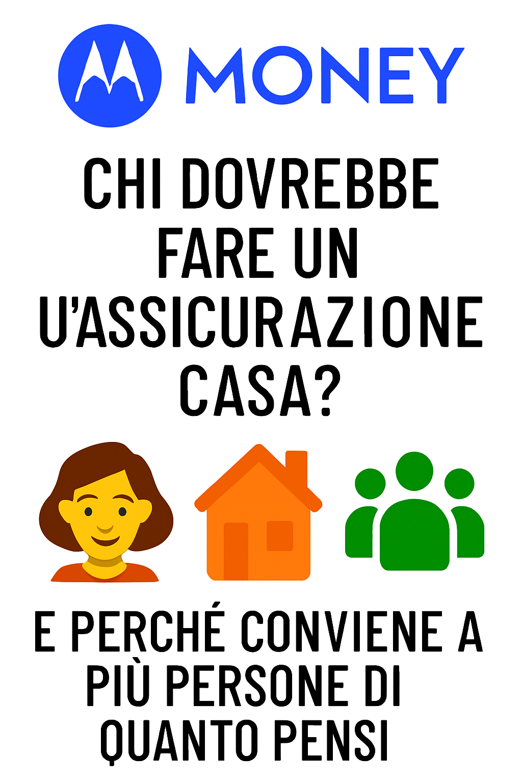 Chi dovrebbe fare un’assicurazione casa? E perché conviene a più persone di quanto pensi