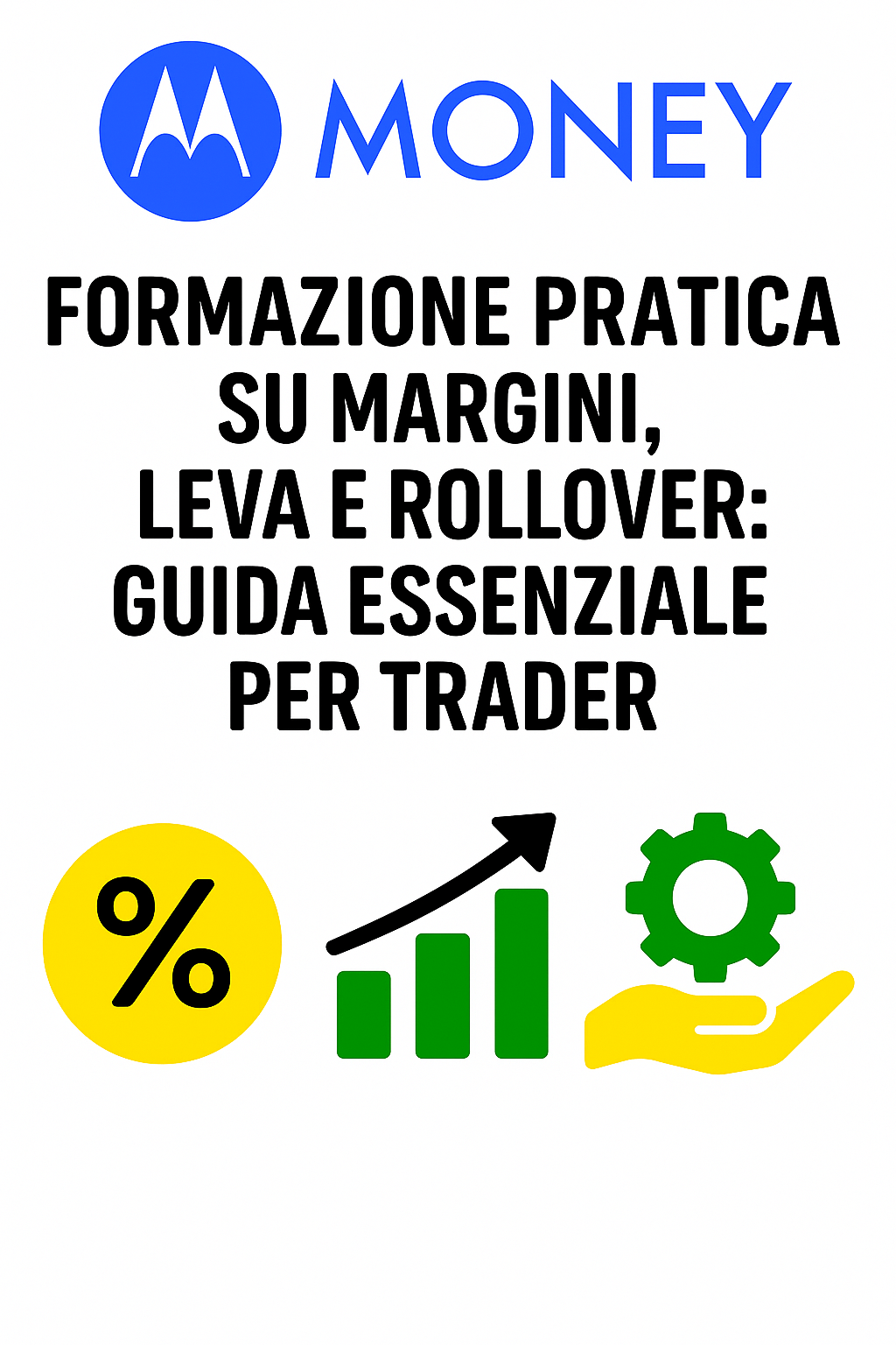 Formazione Pratica su Margini, Leva e Rollover: Guida Essenziale per Trader