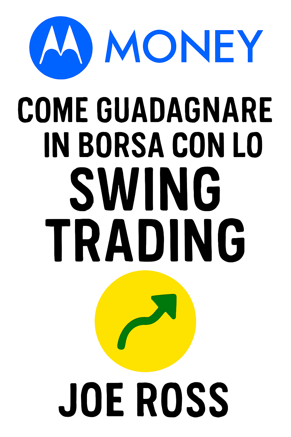 Come Guadagnare in Borsa con lo Swing Trading – Joe Ross