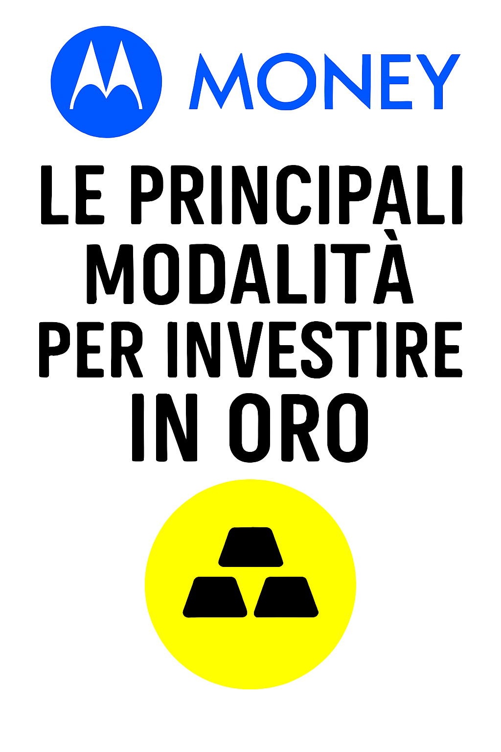 Le principali modalità per investire in oro: guida per principianti e investitori esperti
