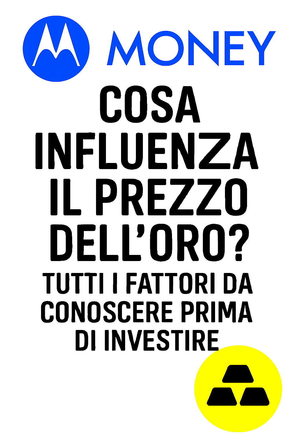 Cosa influenza il prezzo dell’oro? Tutti i fattori da conoscere prima di investire
