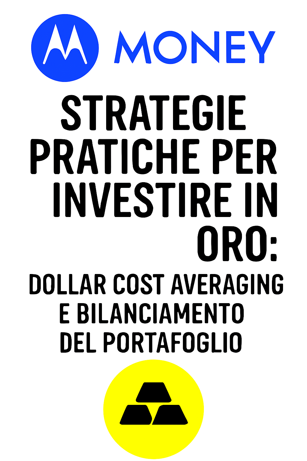 Strategie pratiche per investire in oro: Dollar Cost Averaging e bilanciamento del portafoglio