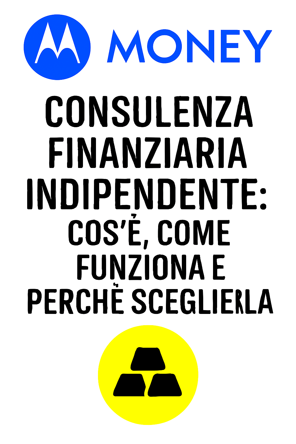 Consulenza finanziaria indipendente: cos’è, come funziona e perché sceglierla
