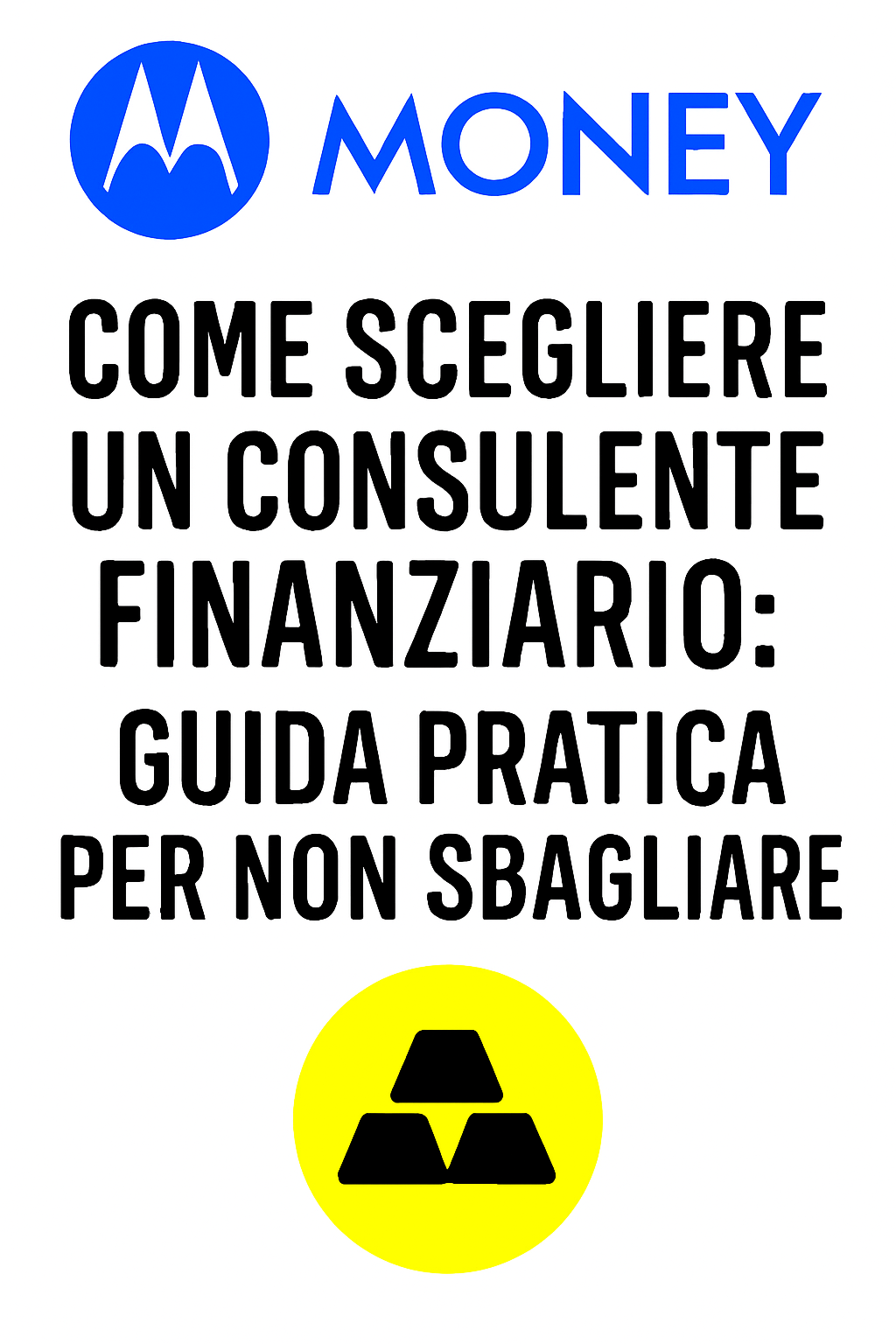 Come scegliere un consulente finanziario: guida pratica per non sbagliare