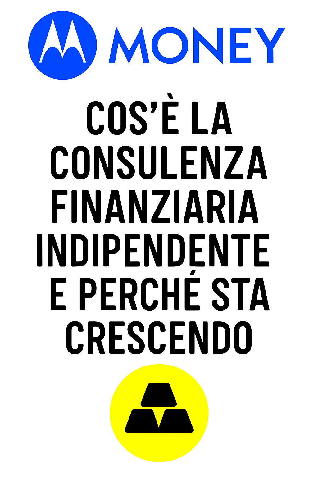 Cos’è la consulenza finanziaria indipendente e perché sta crescendo