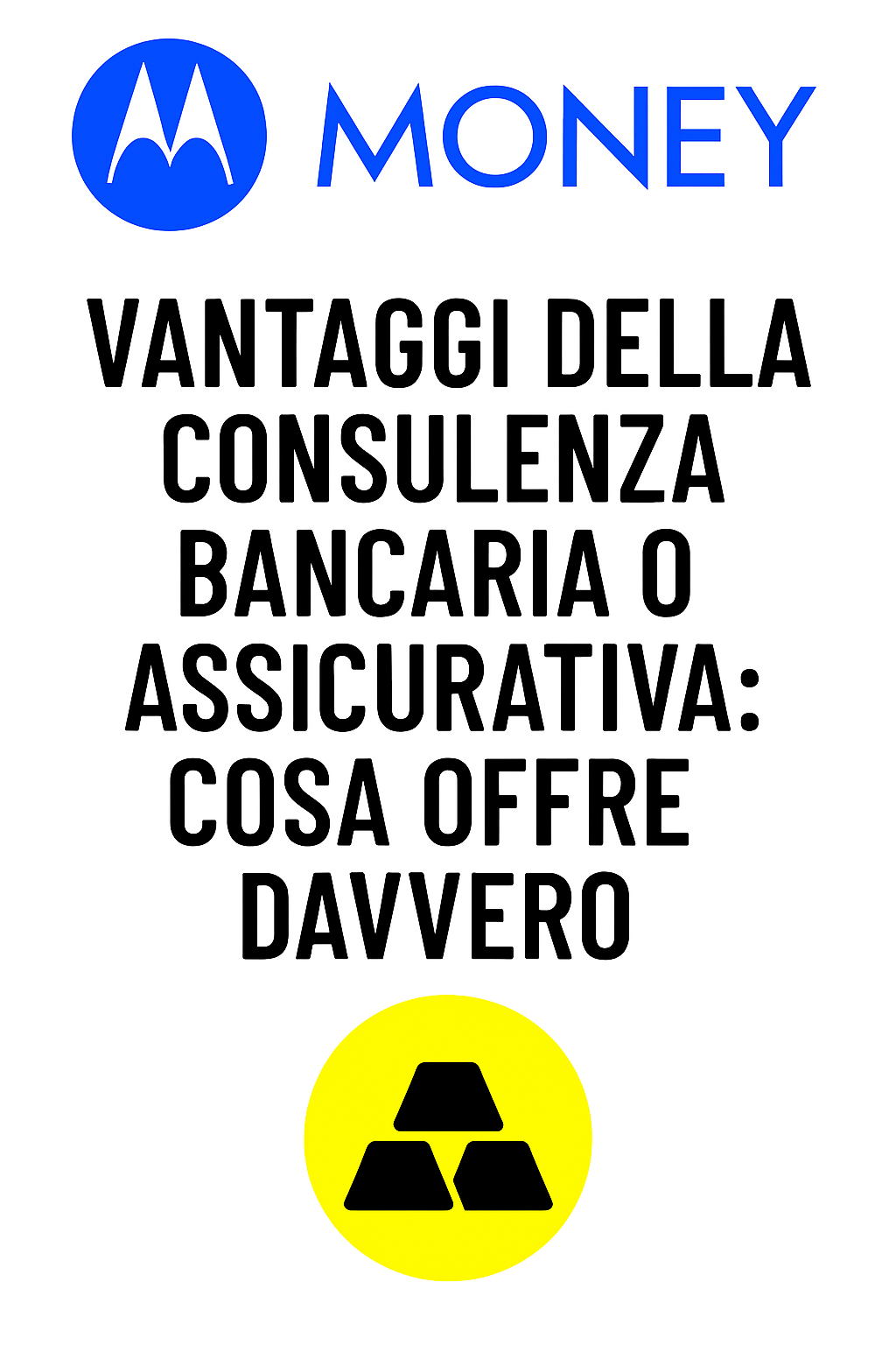 Vantaggi della consulenza bancaria o assicurativa: cosa offre davvero