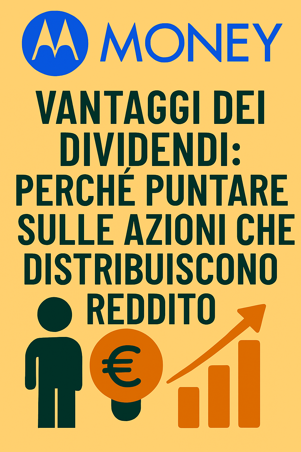 Vantaggi dei dividendi: perché puntare sulle azioni che distribuiscono reddito
