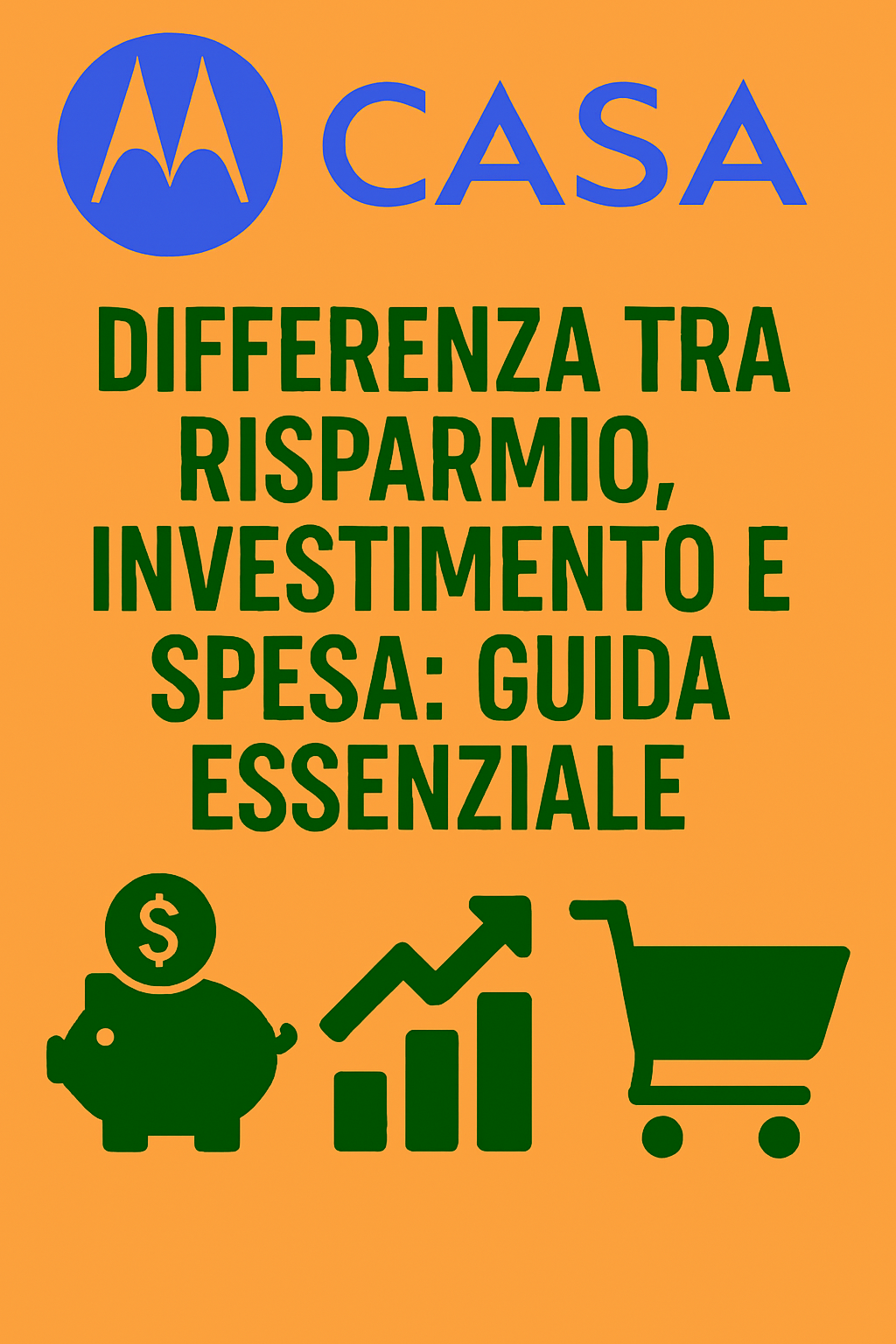 Differenza tra Risparmio, Investimento e Spesa: Guida Essenziale