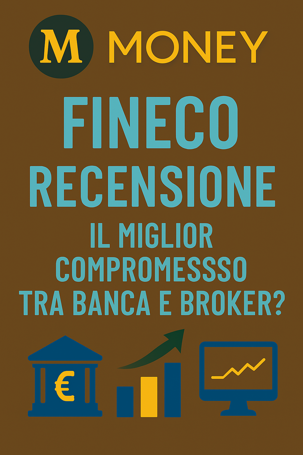 Fineco – Recensione: Il miglior compromesso tra banca e broker?