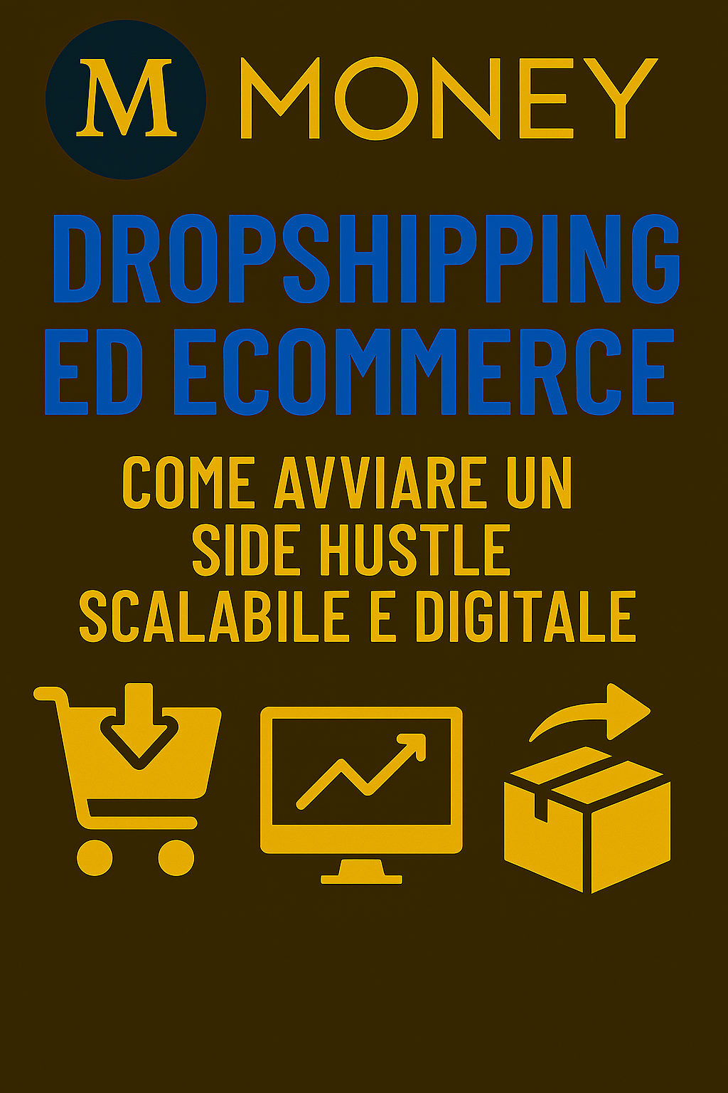 Dropshipping ed Ecommerce: Come Avviare un Side Hustle Scalabile e Digitale