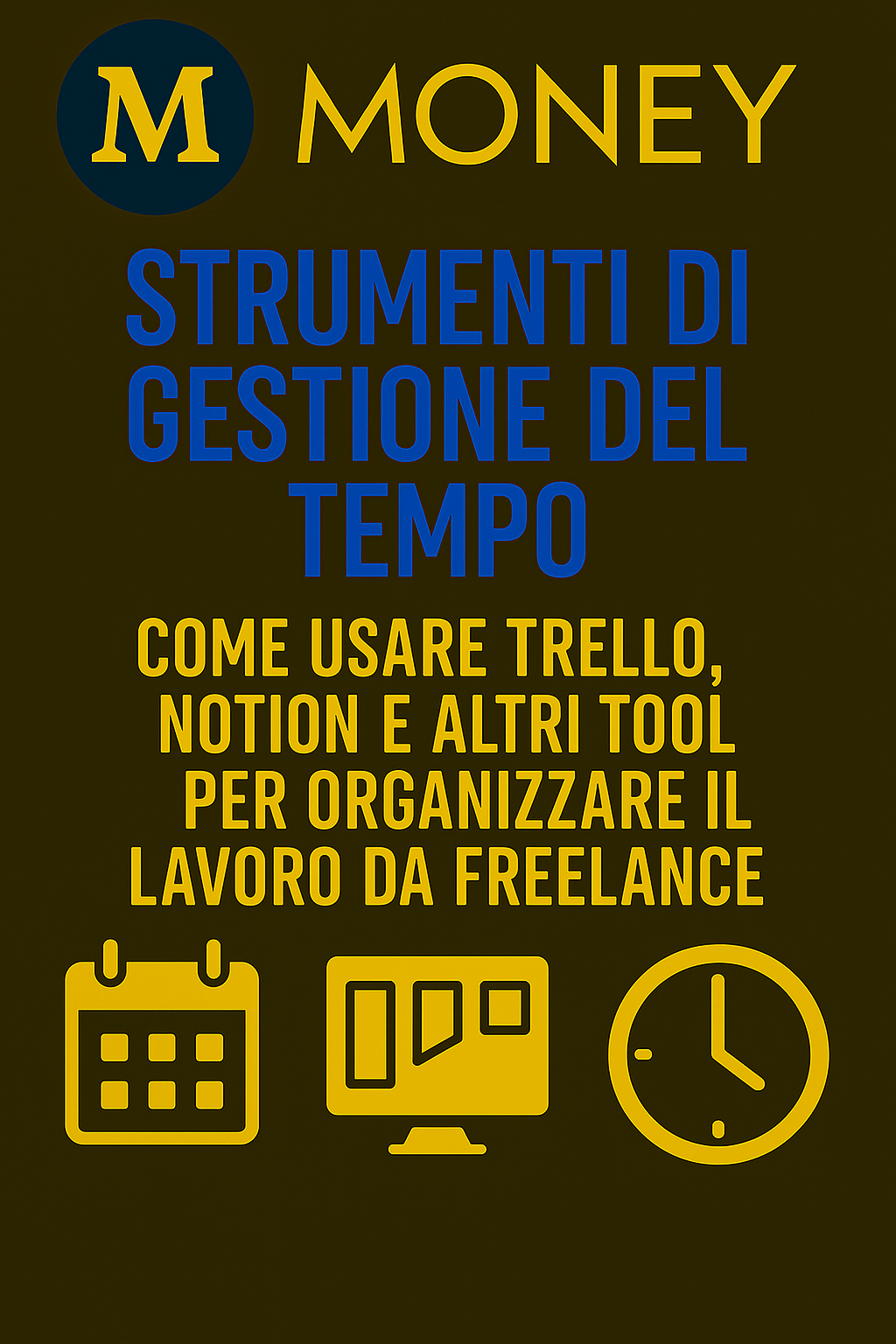 Strumenti di Gestione del Tempo: Come Usare Trello, Notion e Altri Tool per Organizzare il Lavoro da Freelance