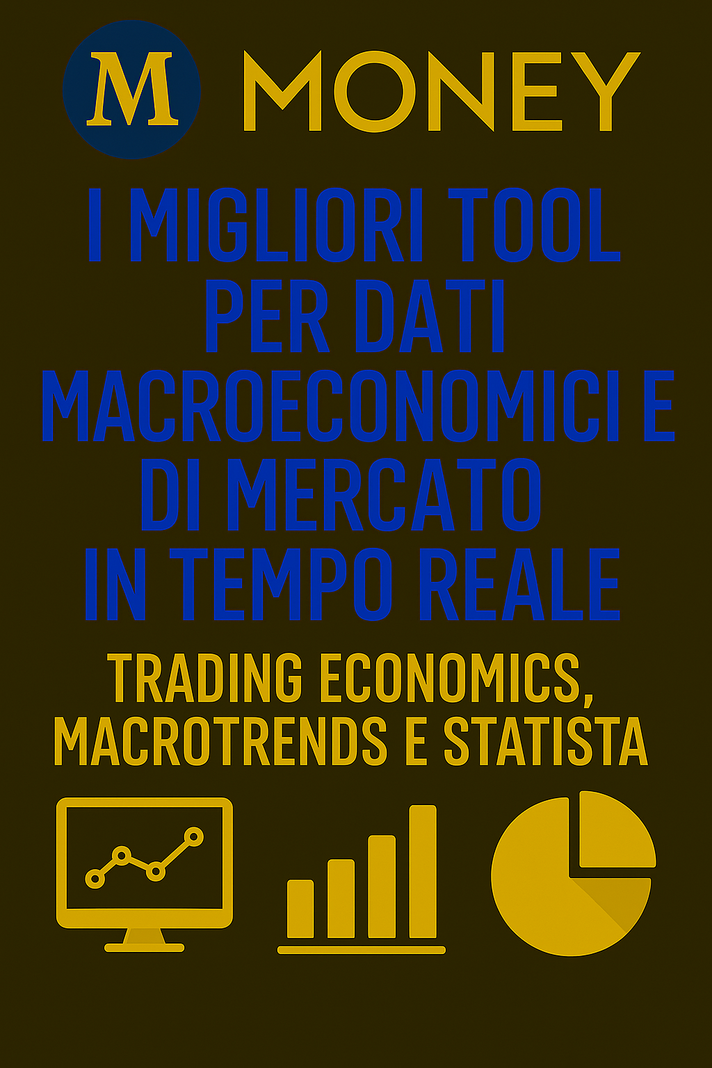 I migliori tool per dati macroeconomici e di mercato in tempo reale: Trading Economics, MacroTrends e Statista