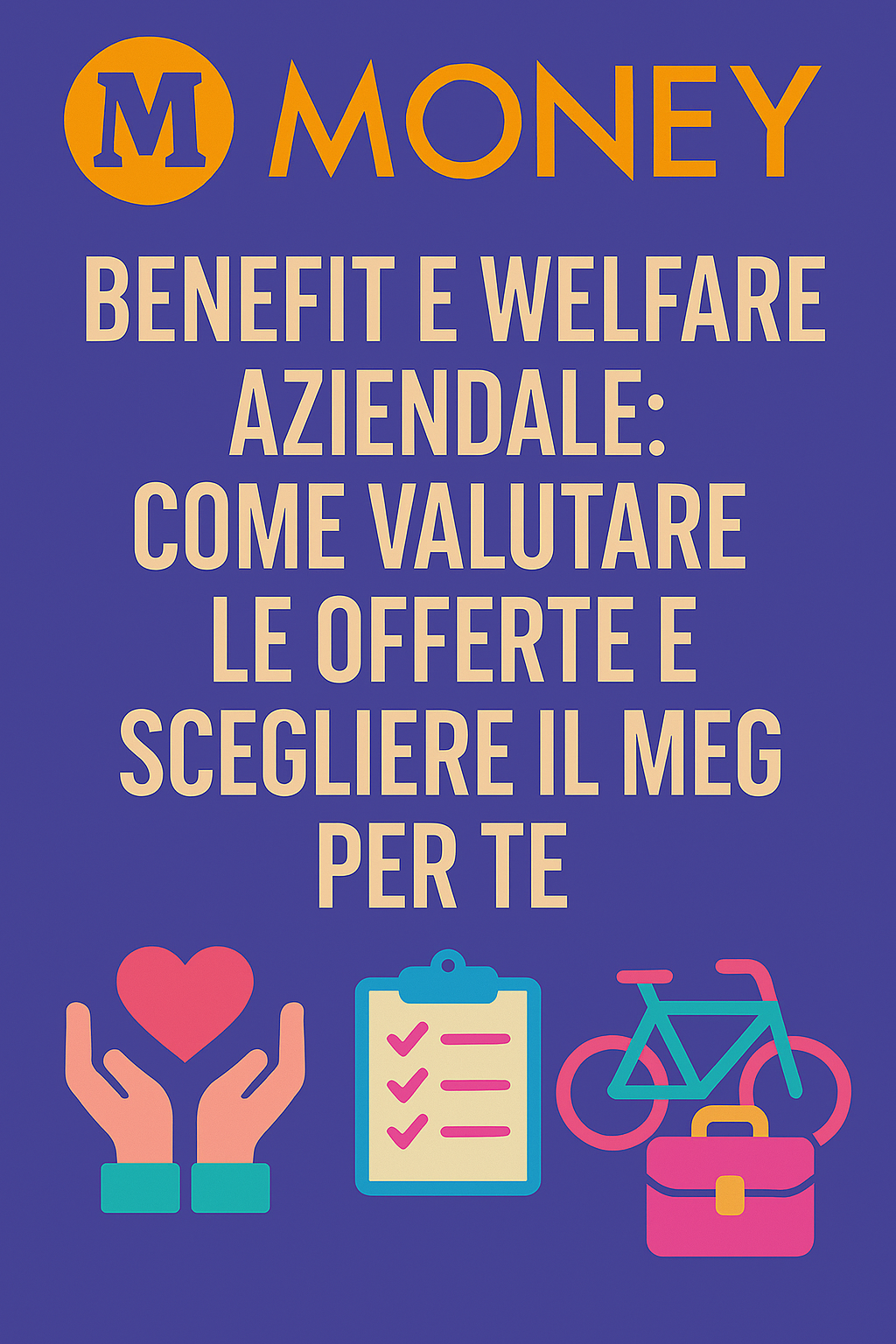 Benefit e Welfare Aziendale: Come Valutare le Offerte e Scegliere il Meglio per Te