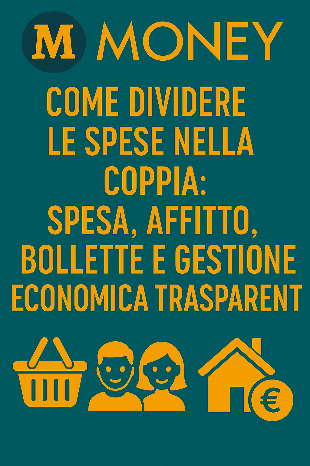 Come Dividere le Spese nella Coppia: Spesa, Affitto, Bollette e Gestione Economica Trasparente