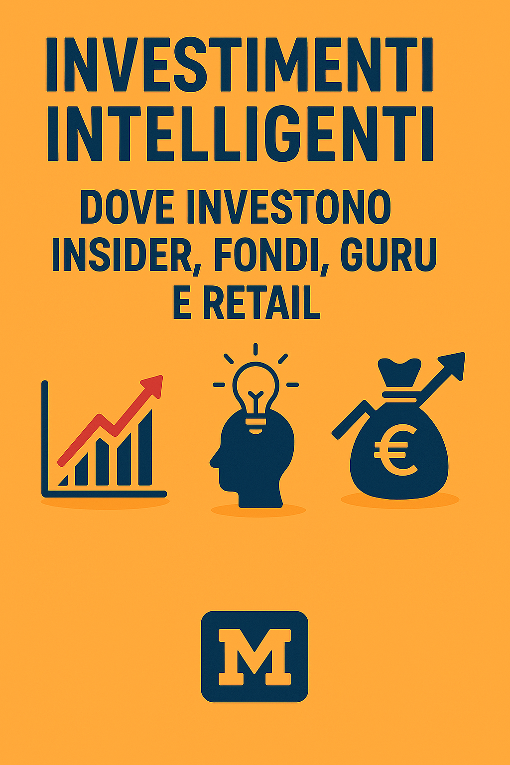 Investimenti Intelligenti: Dove Investono Insider, Fondi, Guru e Retail