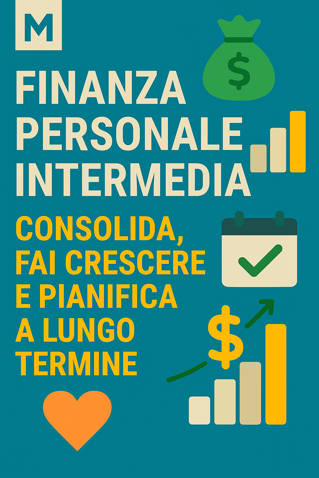Finanza personale intermedia: consolida, fai crescere e pianifica a lungo termine