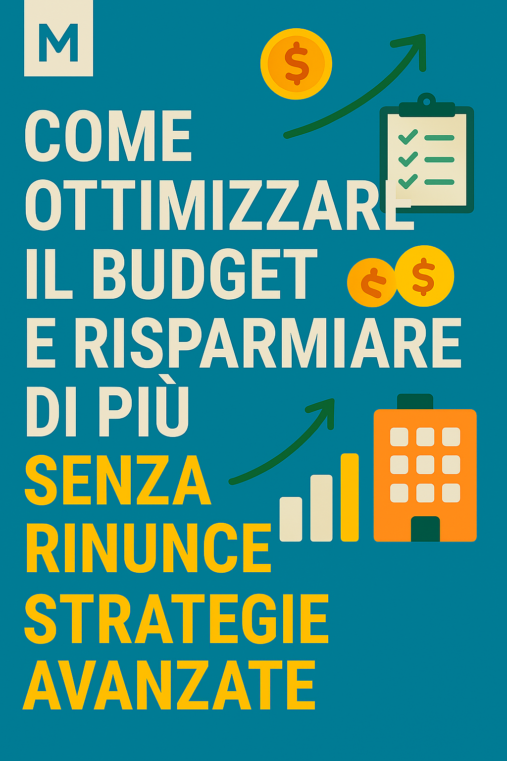 Come ottimizzare il budget e risparmiare di più senza rinunce: strategie avanzate