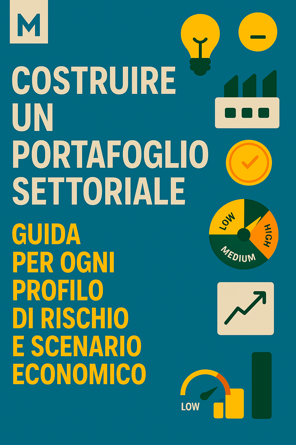 Costruire un portafoglio settoriale: guida per ogni profilo di rischio e scenario economico