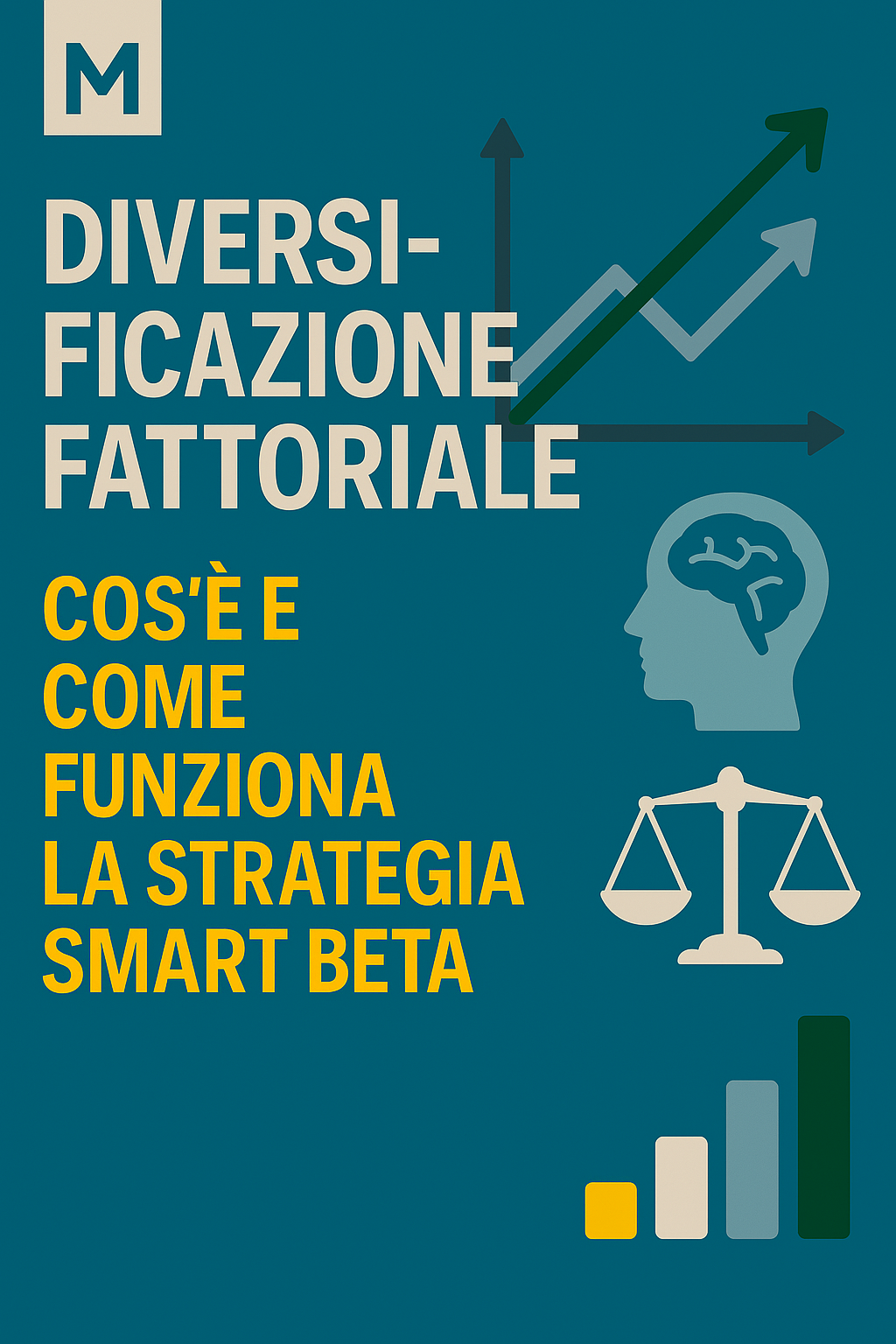 Diversificazione fattoriale: cos'è e come funziona la strategia Smart Beta
