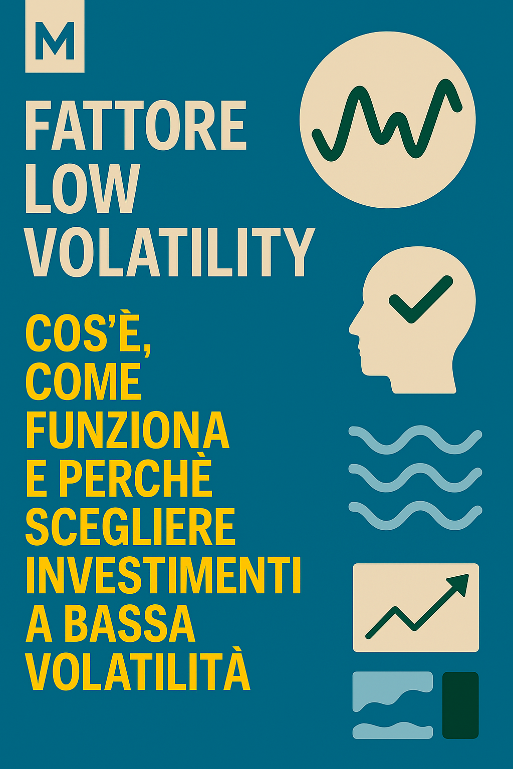 Fattore Low Volatility: cos’è, come funziona e perché scegliere investimenti a bassa volatilità