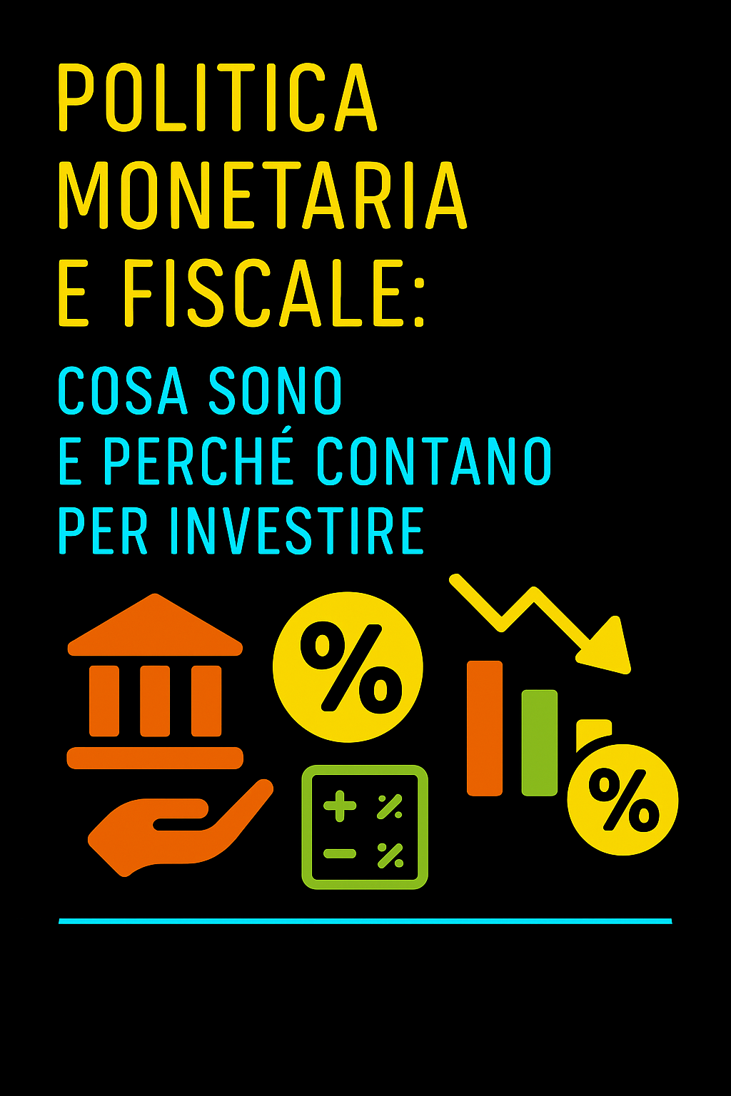 Politica Monetaria e Fiscale: Cosa Sono e Perché Contano per Investire
